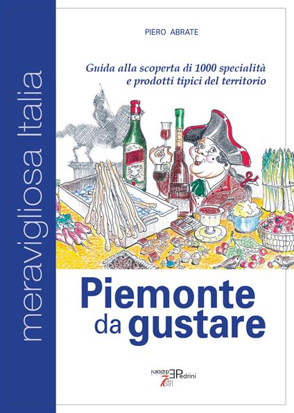 &quot;Piemonte da gustare&quot;: il territorio si racconta attraverso 1000 specialità e prodotti tipici