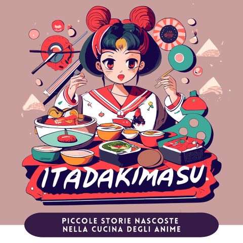 Genova: dal 12 ottobre &quot;Itadakimasu Piccole Storie Nascoste nella Cucina degli Anime&quot;