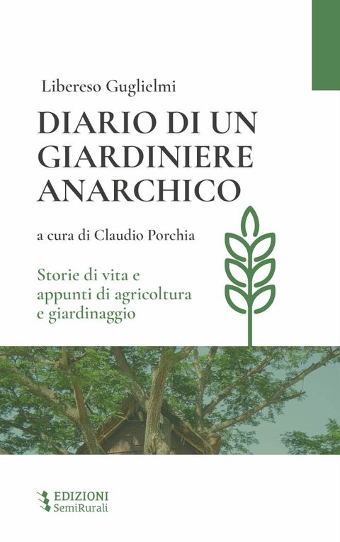 Libereso Guglielmi: “Diario di un giardiniere anarchico: storie di vita e appunti di agricoltura e giardinaggio” dal mese di dicembre tornerà disponibile in libreria.