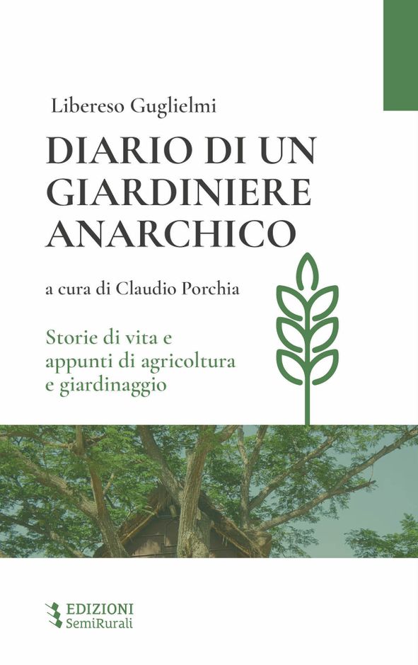 Una buona notizia per gli amanti della natura e della biodiversità: nuovamente disponibile il "Diario di un giardiniere anarchico" di Libereso Guglielmi Una buona notizia per gli amanti della natura e della biodiversità: nuovamente disponibile il "Diario di un giardiniere anarchico" di Libereso Guglielmi