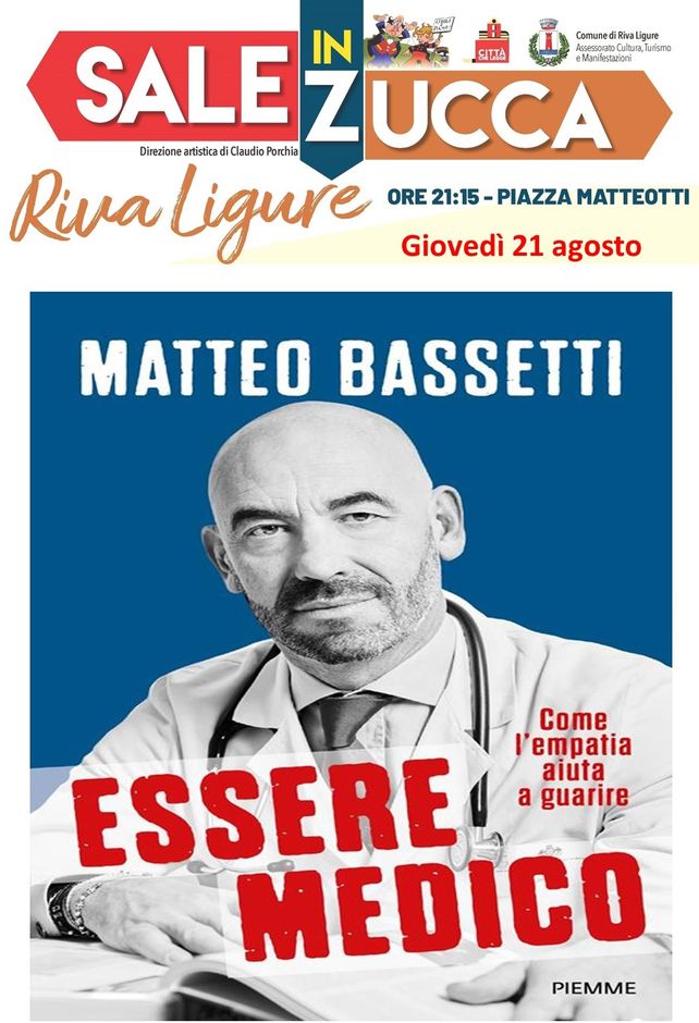 &quot;Sale in Zucca&quot; a Riva Ligure: un successo che si prende una pausa e torna giovedì 21 agosto alle 21.15 con Matteo Bassetti e il suo ultimo libro, “Essere medico”
