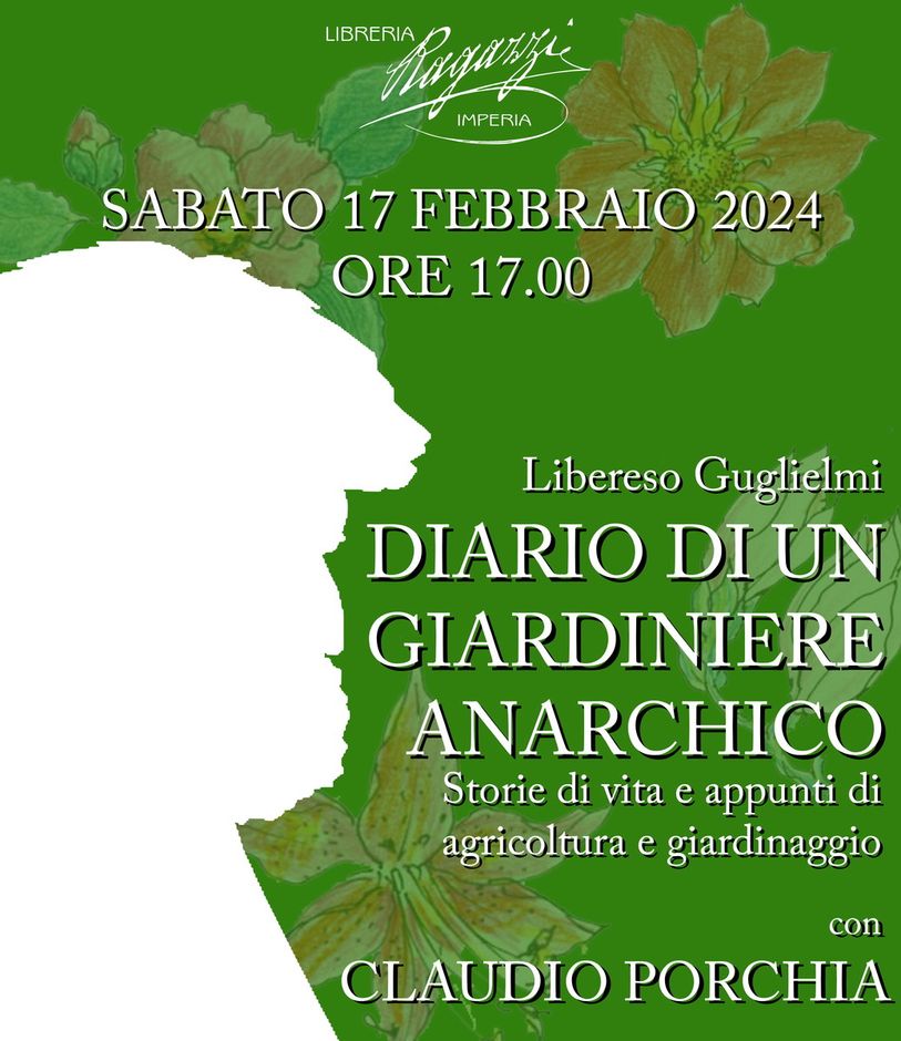 Sabato 17 febbraio alle alla Libreria Ragazzi Imperia il 'Diario di un giardiniere anarchico' di Libereso Guglielmi Sabato 17 febbraio alle alla Libreria Ragazzi Imperia il 'Diario di un giardiniere anarchico' di Libereso Guglielmi