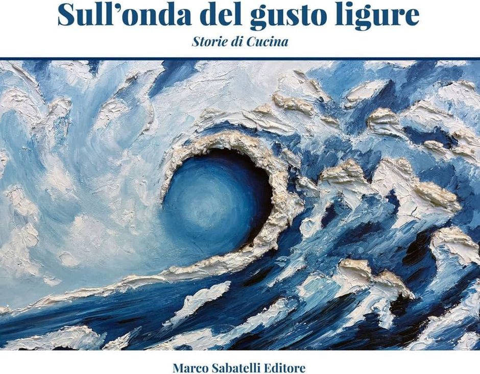 "Sull'onda del gusto ligure": viaggio nella cucina ligure firmato da chef Pasquarelli e dal giornalista Pezzini "Sull'onda del gusto ligure": viaggio nella cucina ligure firmato da chef Pasquarelli e dal giornalista Pezzini