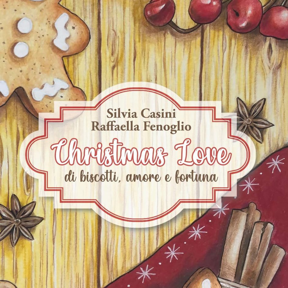 “CHRISTMAS LOVE: di biscotti, amore e fortuna”: il nuovo libro di Raffaella Fenoglio