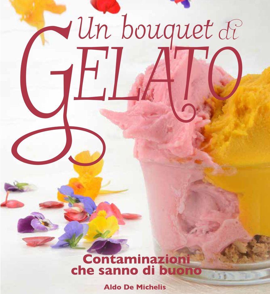 In uscita il libro “Un bouquet di gelato. Contaminazioni che sanno di buono” di Aldo De Michelis della gelateria Perlecò di Alassio