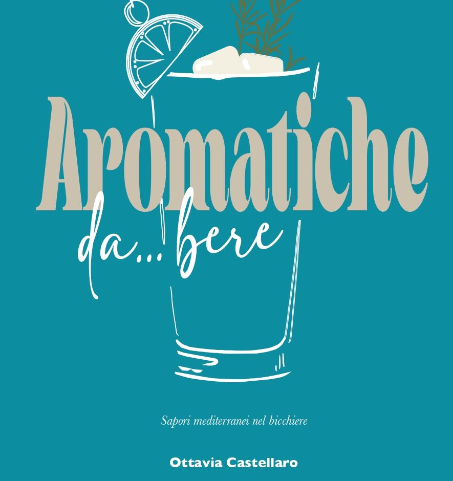 Albenga: il 27 novembre in anteprima nazionale, la presentazione del libro di Ottavia Castellaro dedicato all’utilizzo delle erbe aromatiche nella mixology