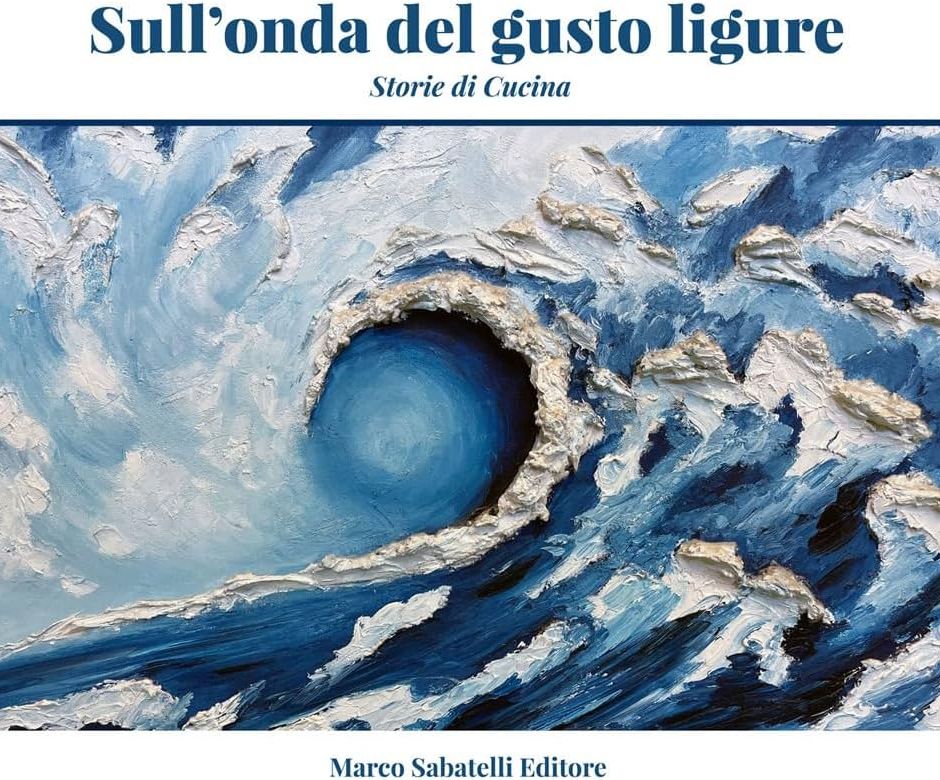 &quot;Sull'onda del gusto ligure&quot;: viaggio nella cucina ligure firmato da chef Pasquarelli e dal giornalista Pezzini