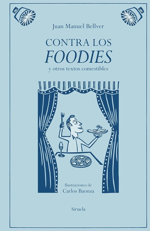 Contra los foodies di Juan Manuel Bellver: il cibo oltre la rappresentazione