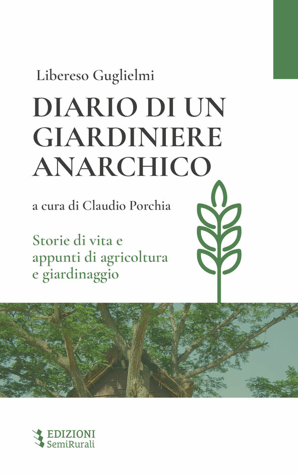 Una buona notizia per gli amanti della natura e della biodiversità: nuovamente disponibile il &quot;Diario di un giardiniere anarchico&quot; di Libereso Guglielmi